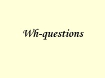 Wh - questions
