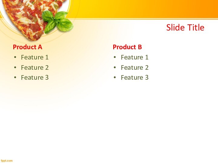 Slide TitleProduct AFeature 1Feature 2Feature 3Product BFeature 1Feature 2Feature 3