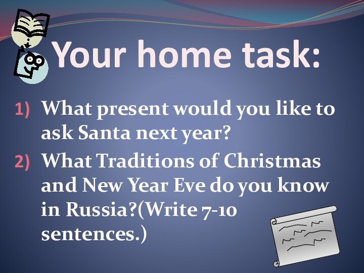 What present would you like to ask Santa next year?What Traditions of