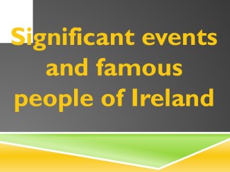 Significant events and famous people of Ireland