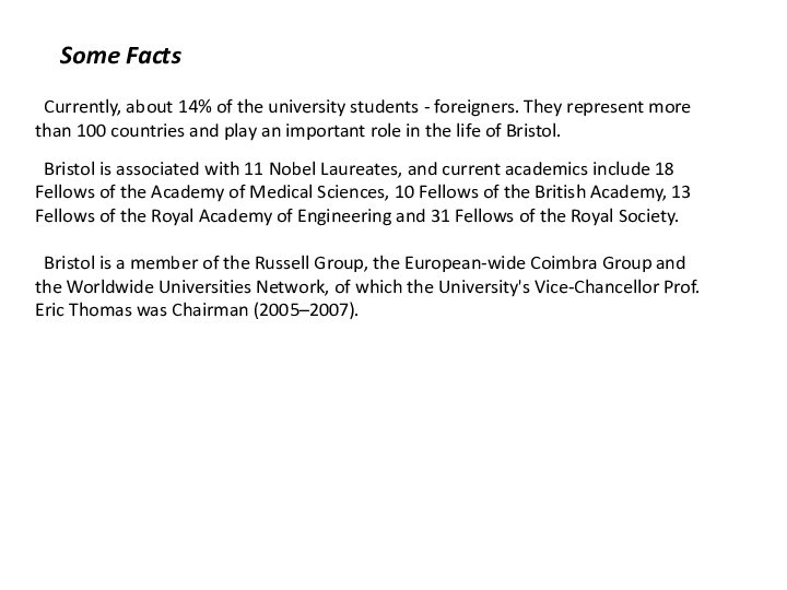 Bristol is associated with 11 Nobel Laureates, and current academics include