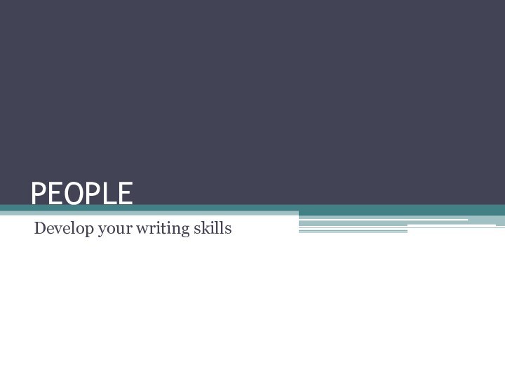 PEOPLEDevelop your writing skills