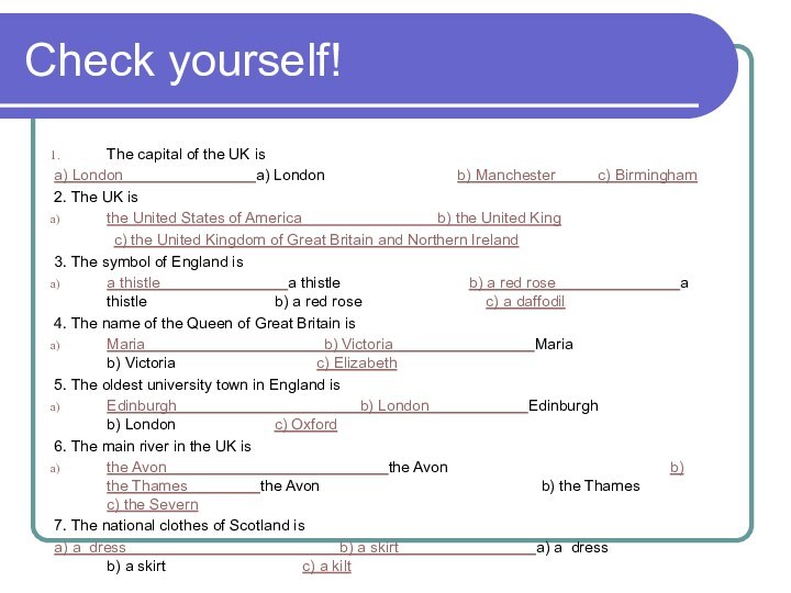 Check yourself!The capital of the UK isa) London