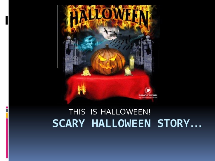 SCARY HALLOWEEN STORY…