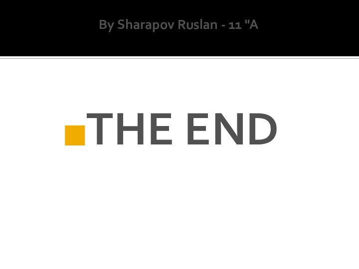 THE ENDBy Sharapov Ruslan - 11 