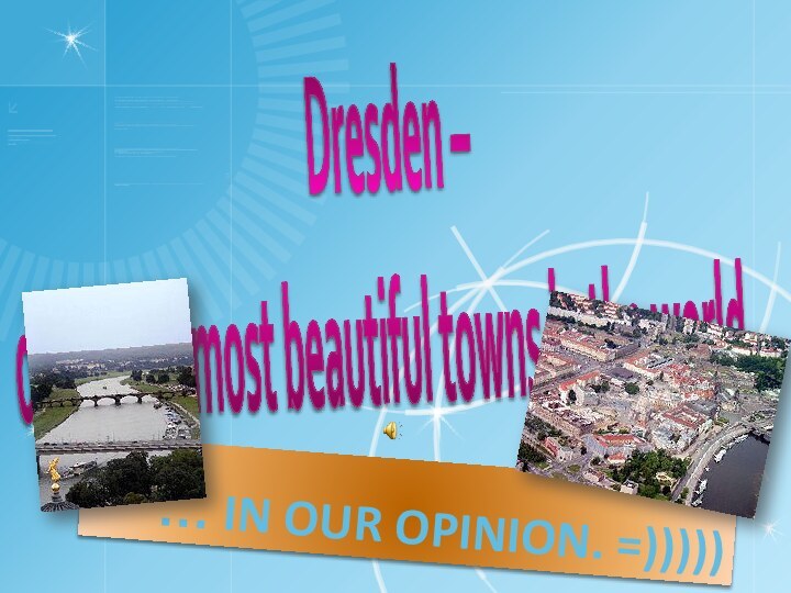 Dresden –  one of the most beautiful towns in the world…