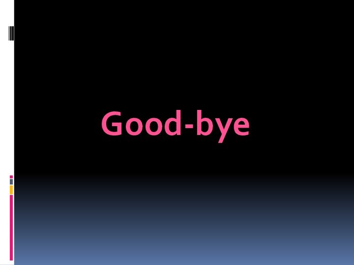 Good-bye