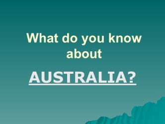 What do you know about Australia?