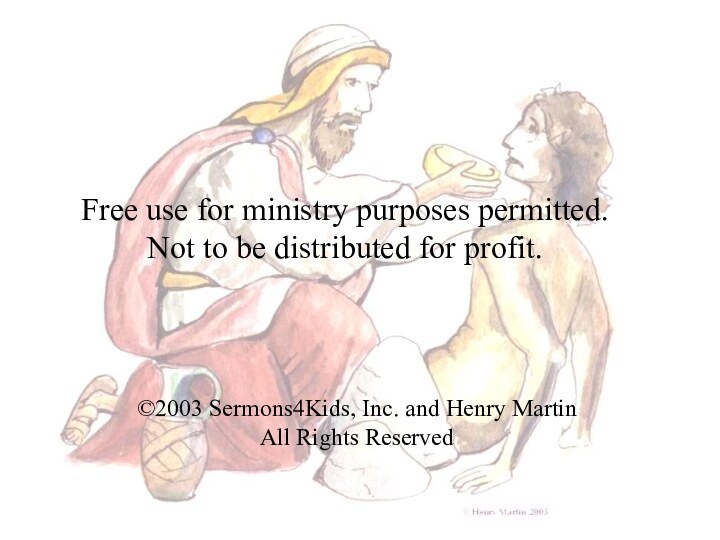 ©2003 Sermons4Kids, Inc. and Henry MartinAll Rights ReservedFree use for ministry purposes