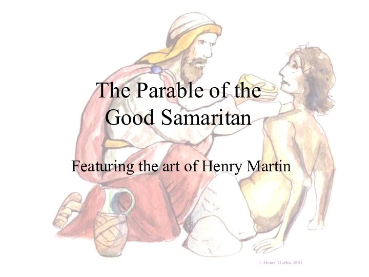The Parable of the Good SamaritanFeaturing the art of Henry Martin