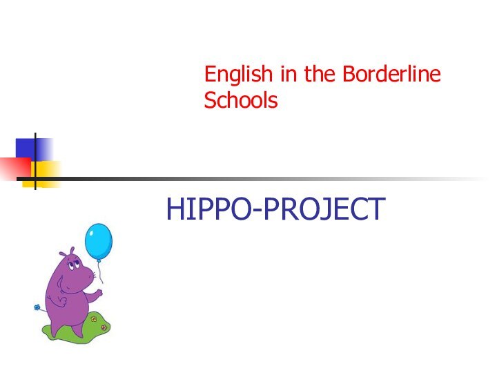 HIPPO-PROJECT English in the Borderline Schools