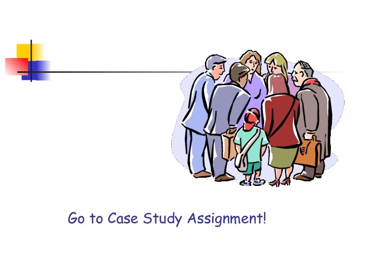 Go to Case Study Assignment!