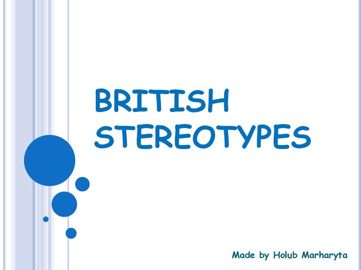 BRITISH STEREOTYPESMade by Holub Marharyta