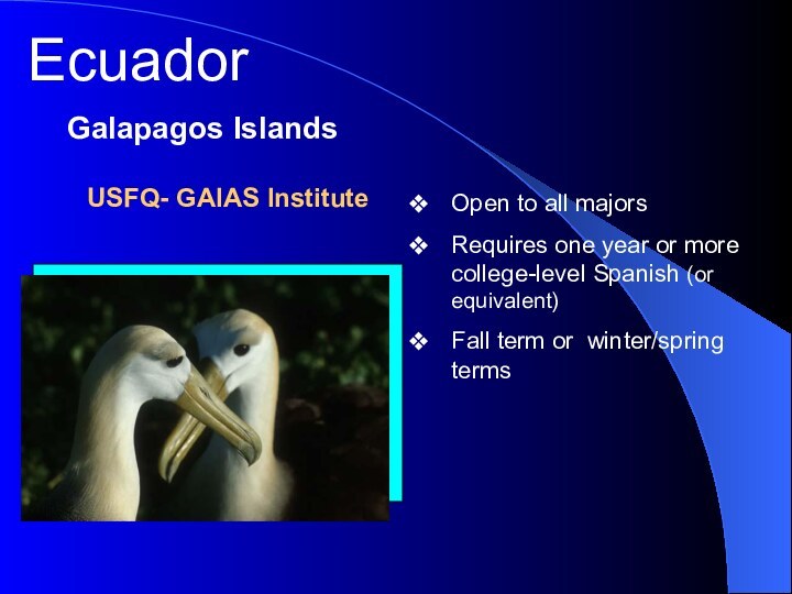 Ecuador   Galapagos IslandsOpen to all majorsRequires one year or more