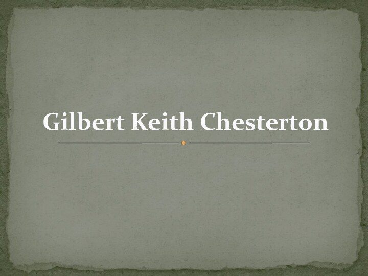 Gilbert Keith Chesterton