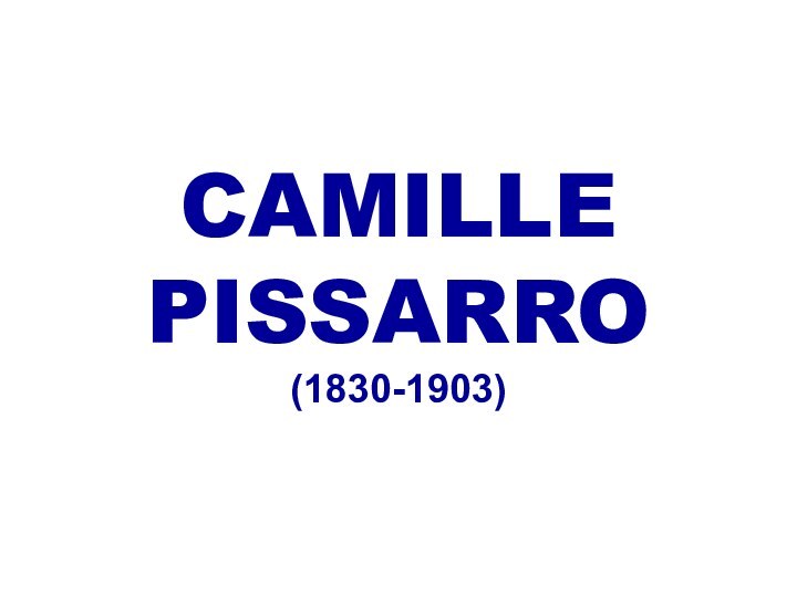 CAMILLE PISSARRO (1830-1903)