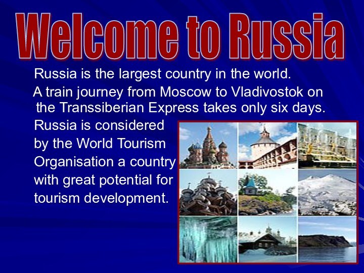 Russia is the largest country in the world.  A