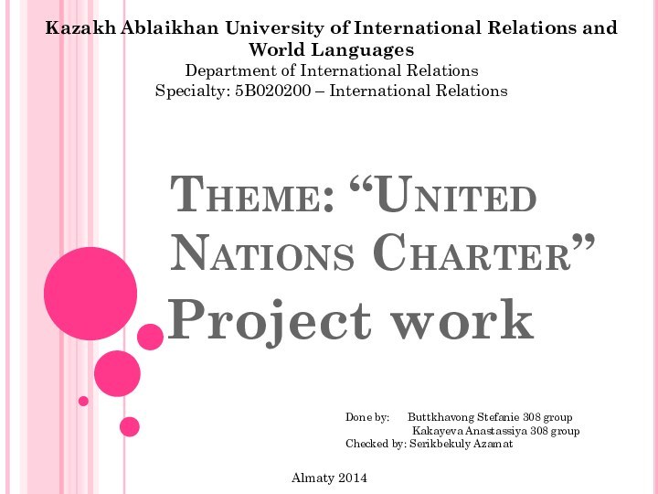 Theme: “United Nations Charter”Project workKazakh Ablaikhan University of International Relations and World