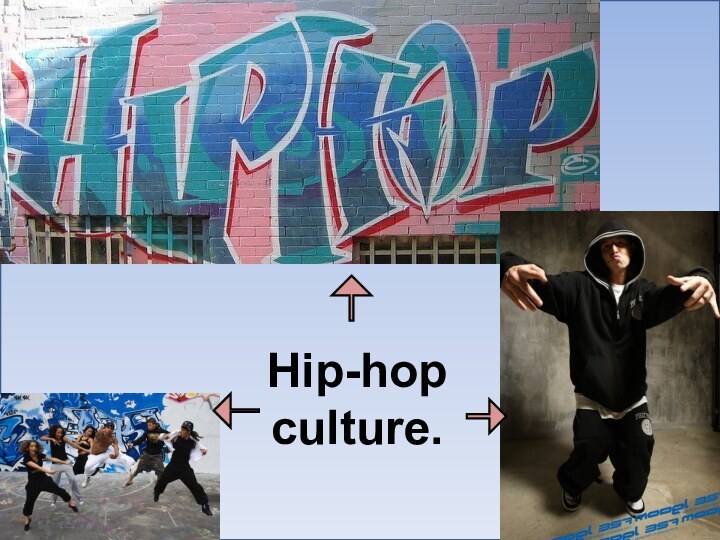 Hip-hop culture.