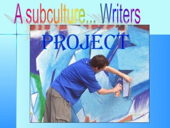 A subculture... Writers PROJECT