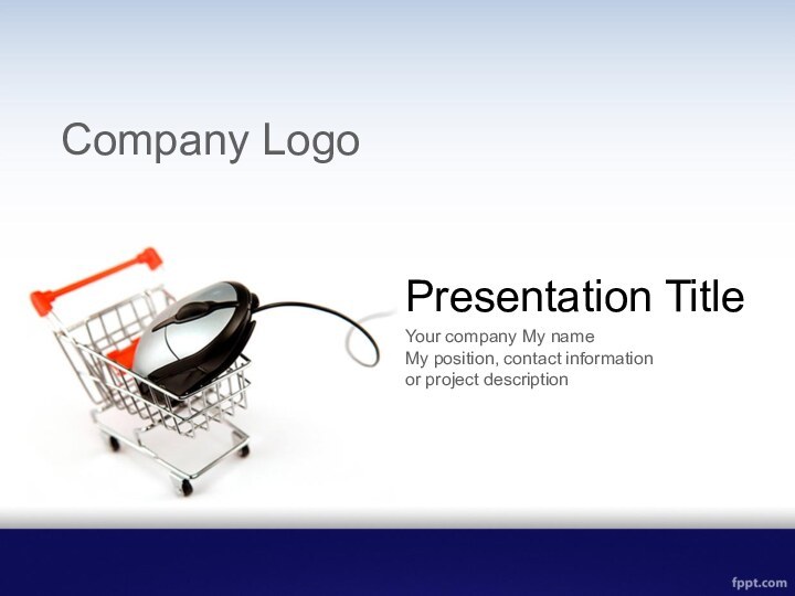 Presentation TitleYour company My name My position, contact information or project descriptionCompany Logo