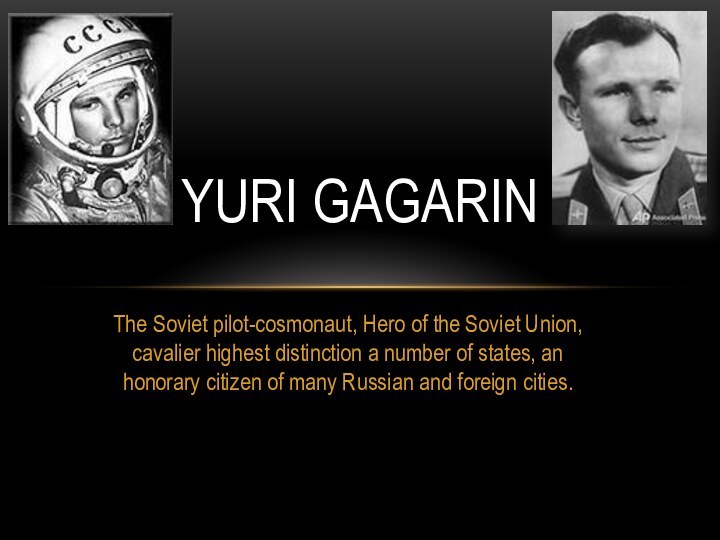 The Soviet pilot-cosmonaut, Hero of the Soviet Union, cavalier highest distinction a