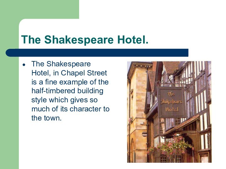 The Shakespeare Hotel.The Shakespeare Hotel, in Chapel Street is a fine example