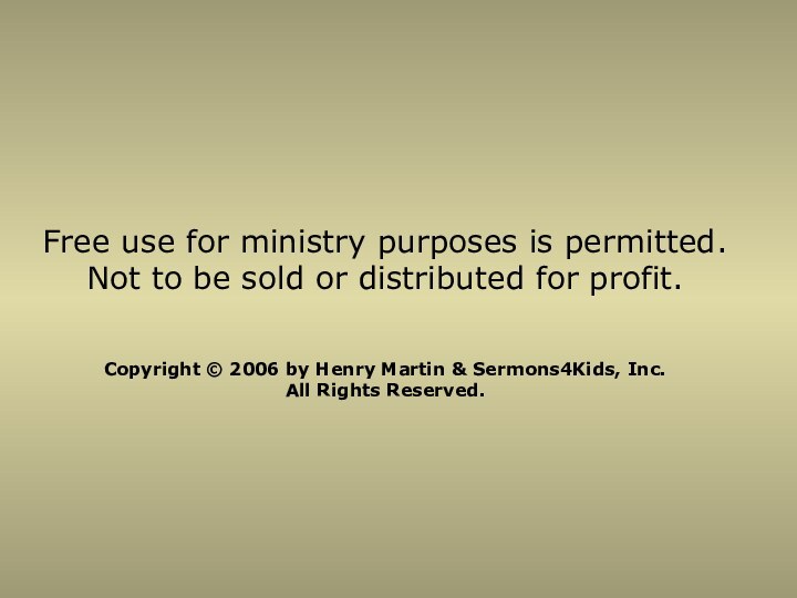 Free use for ministry purposes is permitted. Not to be sold or