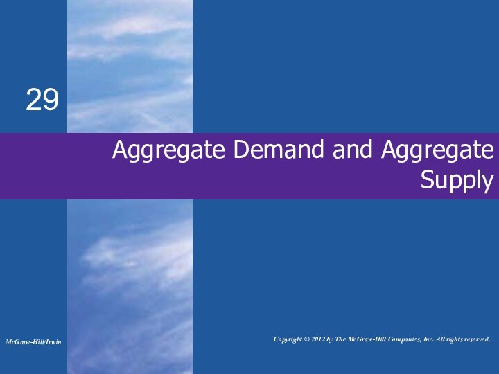 Aggregate Demand and Aggregate Supply29McGraw-Hill/Irwin    Copyright © 2012 by
