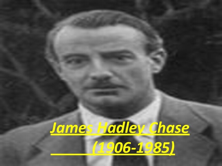 James Hadley Chase      (1906-1985)