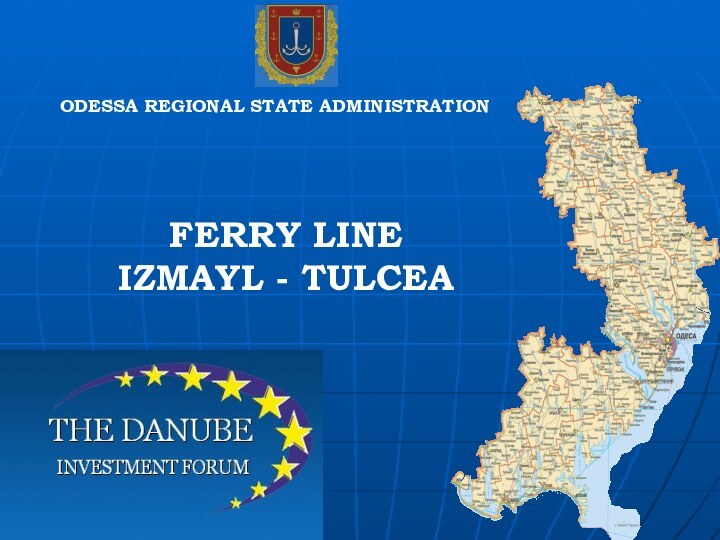 FERRY LINE  IZMAYL - TULCEAODESSA REGIONAL STATE ADMINISTRATION