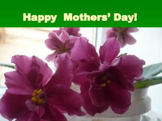 Happy Mothers’ Day!