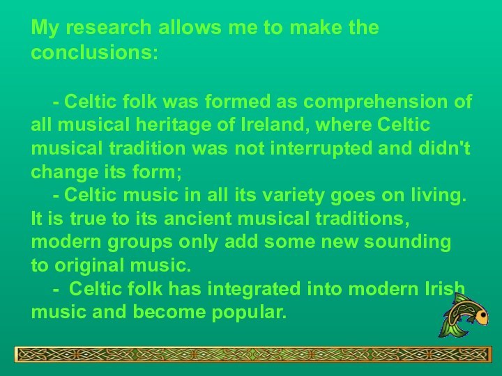 My research allows me to make the conclusions:   - Celtic