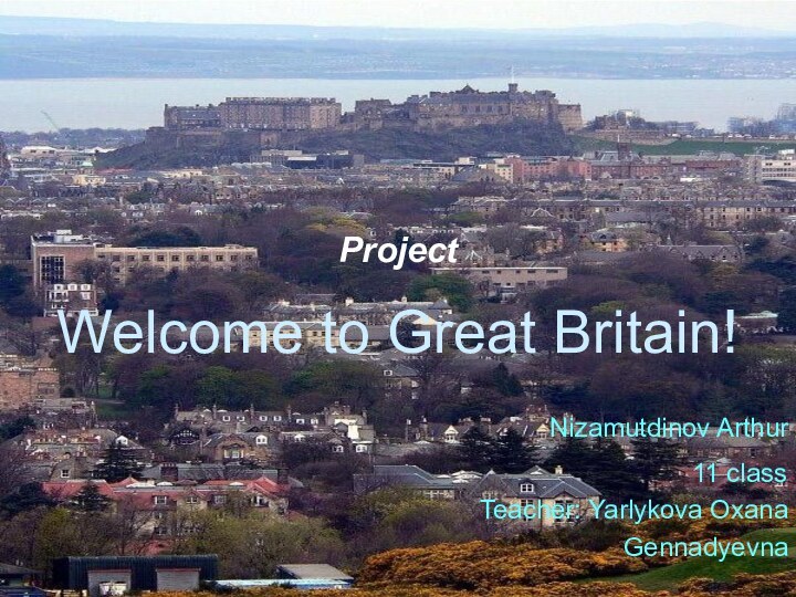 ProjectWelcome to Great Britain!      Nizamutdinov Arthur