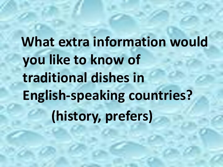 What extra information would you like to know of traditional dishes