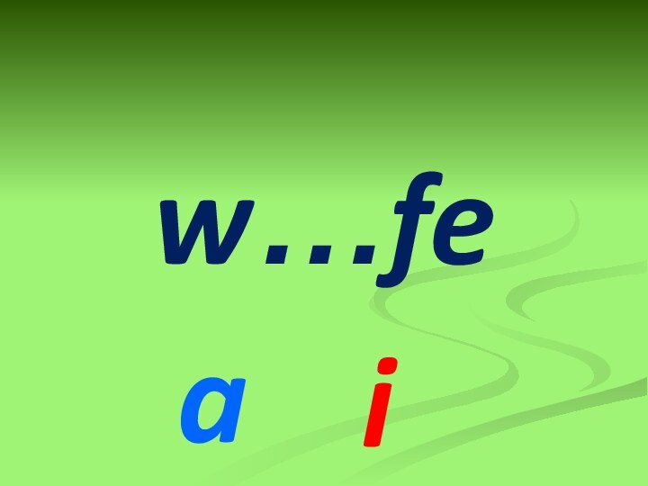 w…feai