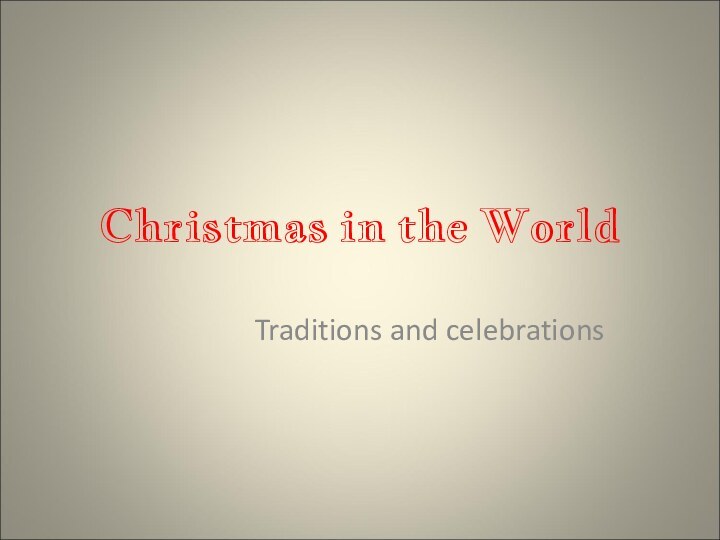 Christmas in the WorldTraditions and celebrations