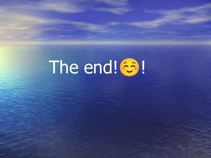 The end!☺!