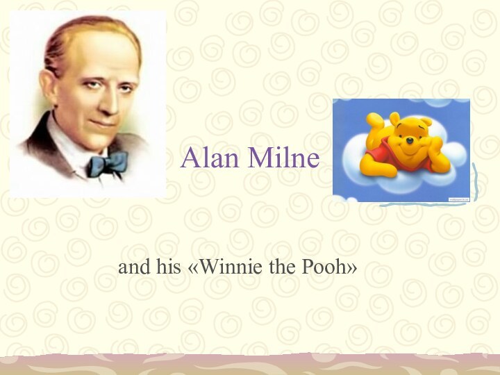 Alan Milneand his «Winnie the Pooh»