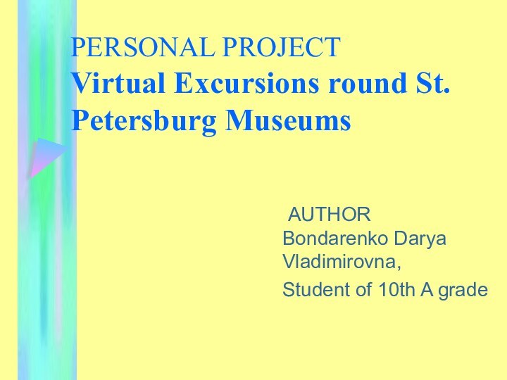 PERSONAL PROJECT Virtual Excursions round St. Petersburg Museums AUTHOR