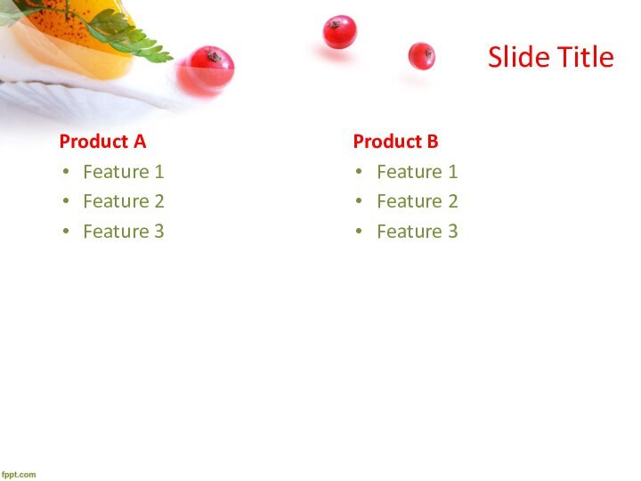 Slide TitleProduct AFeature 1Feature 2Feature 3Product BFeature 1Feature 2Feature 3