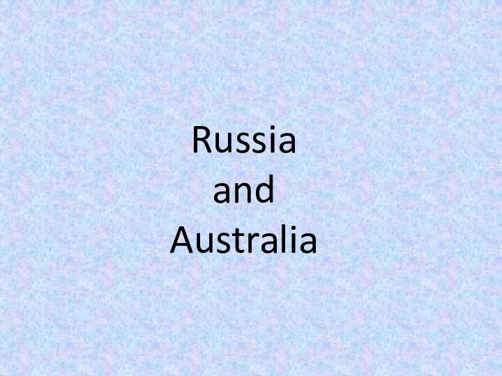 Russia  and Australia