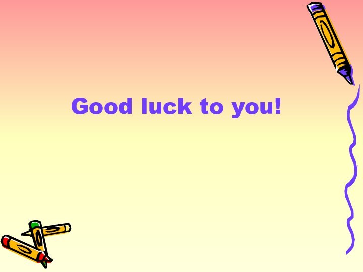 Good luck to you!