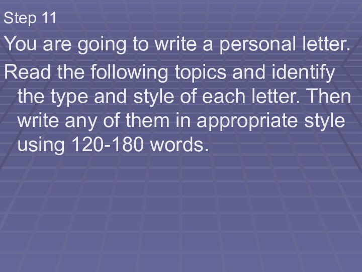 Step 11You are going to write a personal letter.Read the following topics