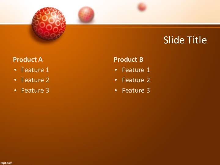 Slide TitleProduct AFeature 1Feature 2Feature 3Product BFeature 1Feature 2Feature 3