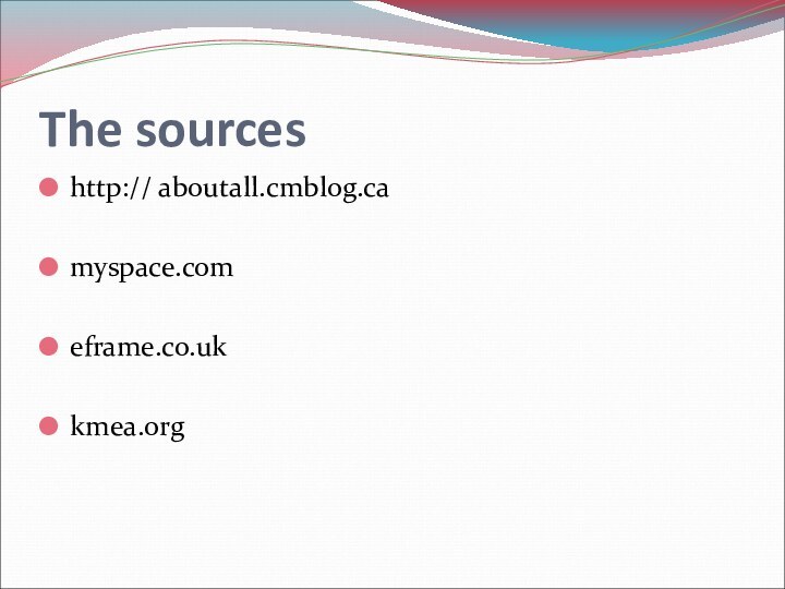 The sourceshttp:// aboutall.cmblog.camyspace.comeframe.co.ukkmea.org