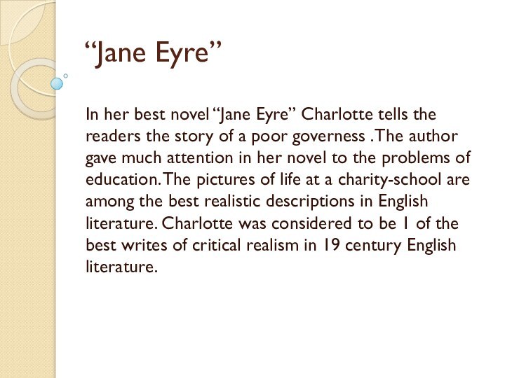 “Jane Eyre”In her best novel “Jane Eyre” Charlotte tells the readers the