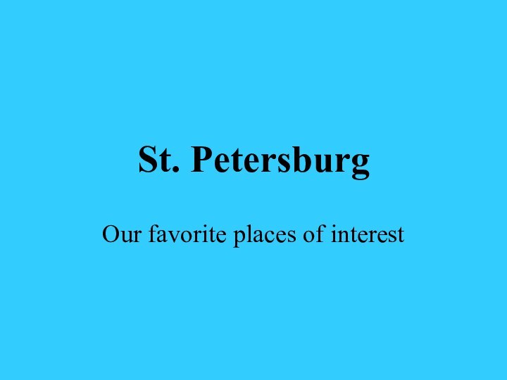 St. PetersburgOur favorite places of interest