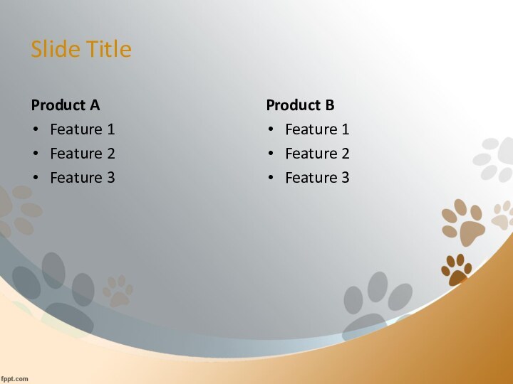 Slide TitleProduct AFeature 1Feature 2Feature 3Product BFeature 1Feature 2Feature 3