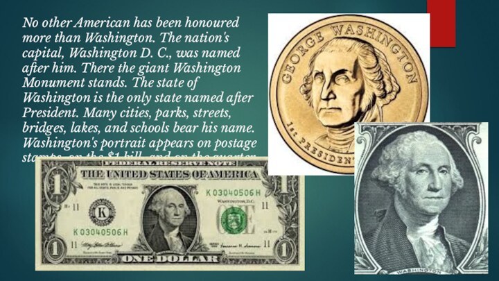 No other American has been honoured more than Washington. The nation's capital,
